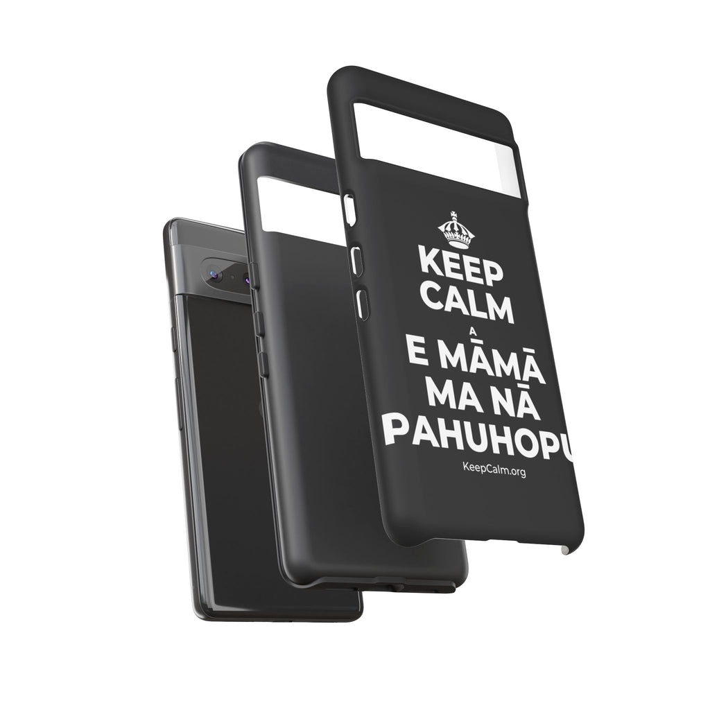 KEEP CALM A E MĀMĀ MA NĀ PAHUHOPU Phone Case