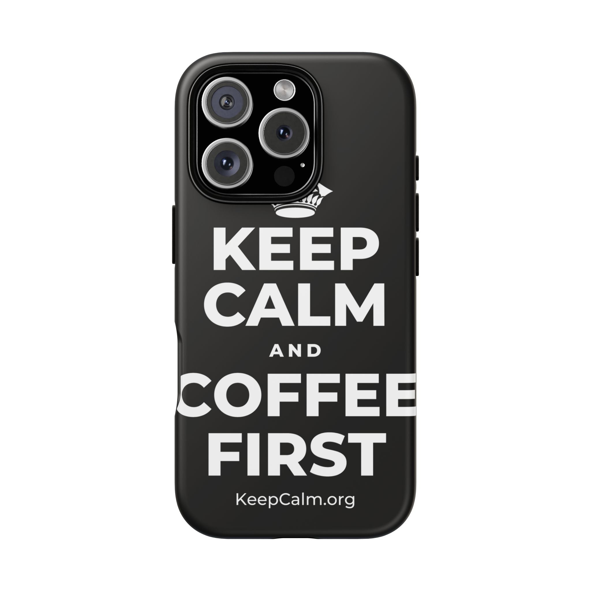 KEEP CALM AND COFFEE FIRST Phone Case