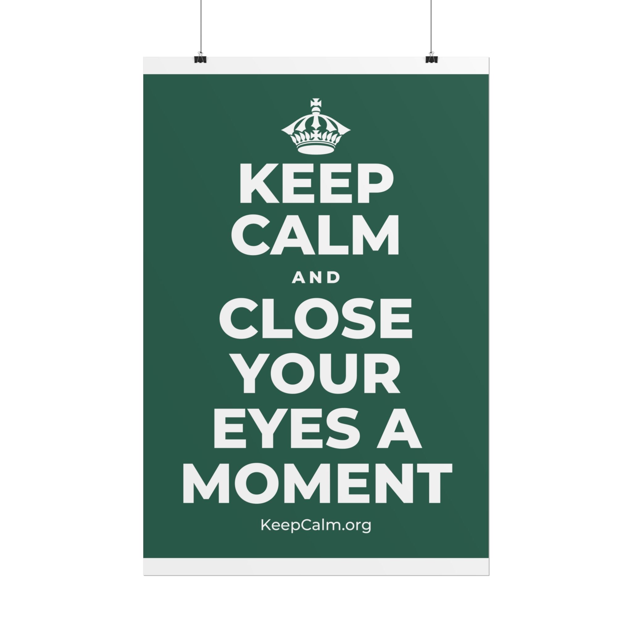 KEEP CALM AND CLOSE YOUR EYES A MOMENT Poster
