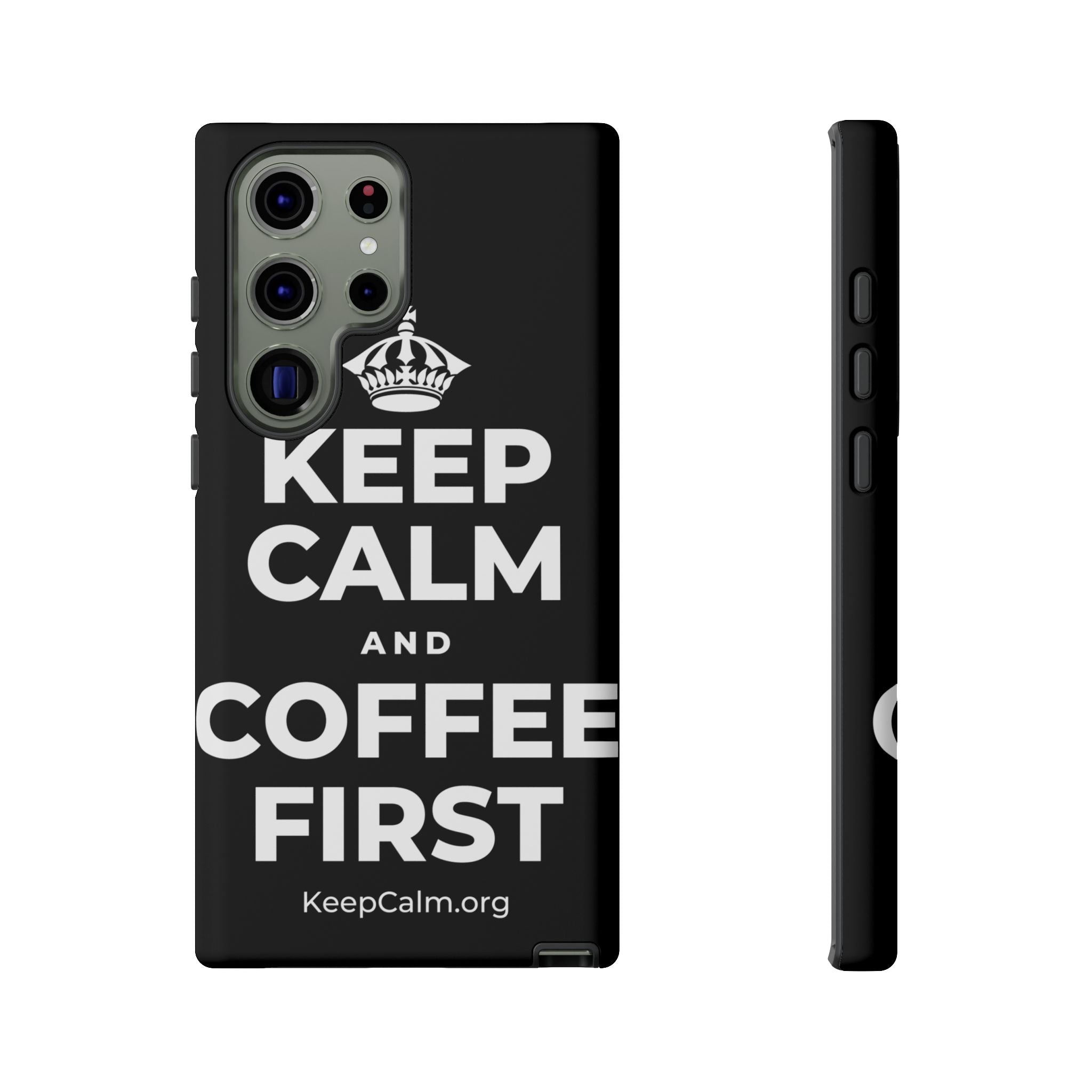 KEEP CALM AND COFFEE FIRST Phone Case