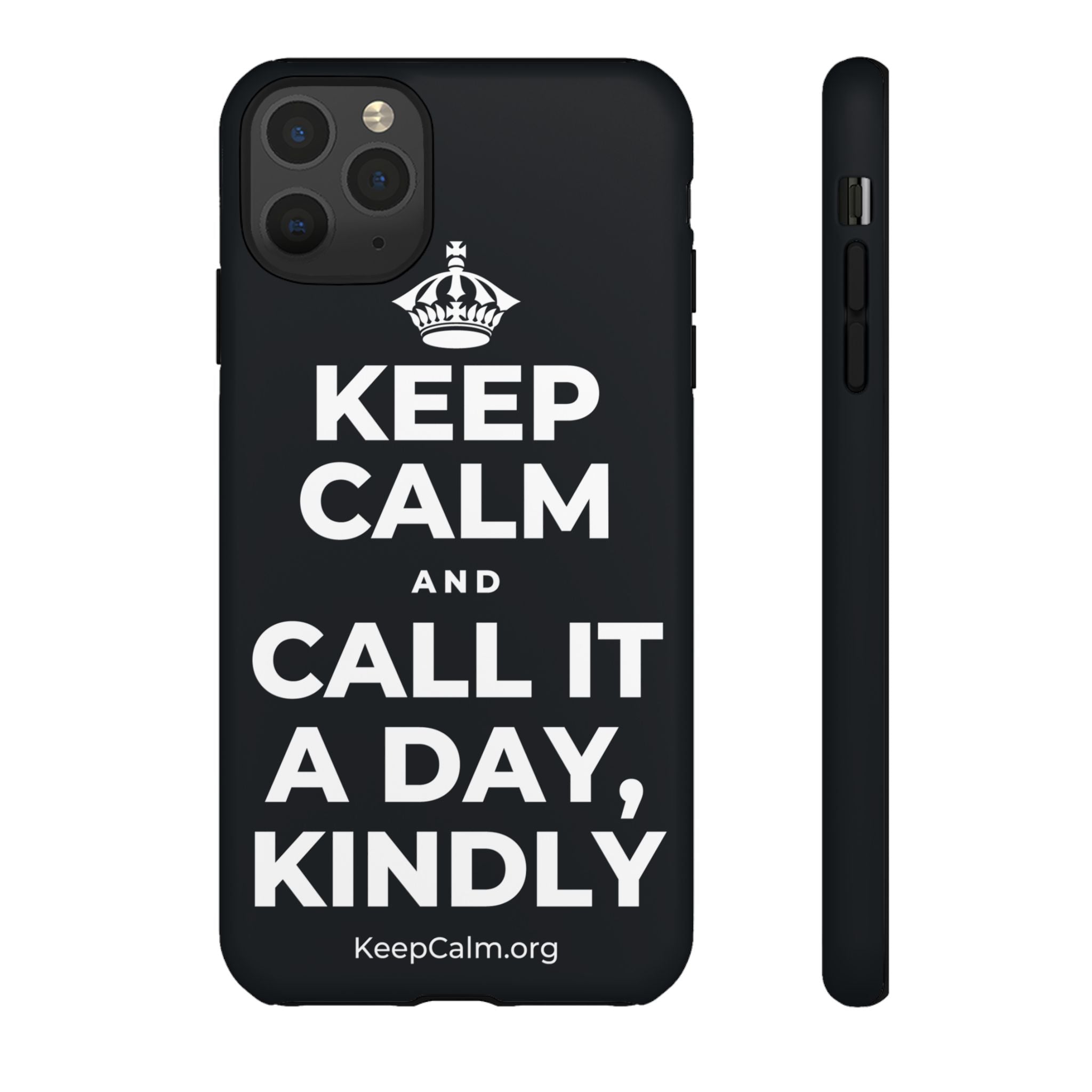 KEEP CALM AND CALL IT A DAY, KINDLY Phone Case (Dark)