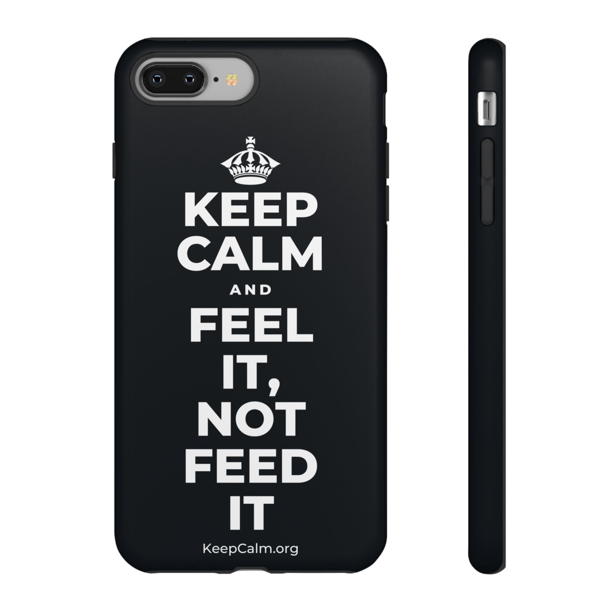KEEP CALM AND FEEL IT, NOT FEED IT Phone Case (Dark)