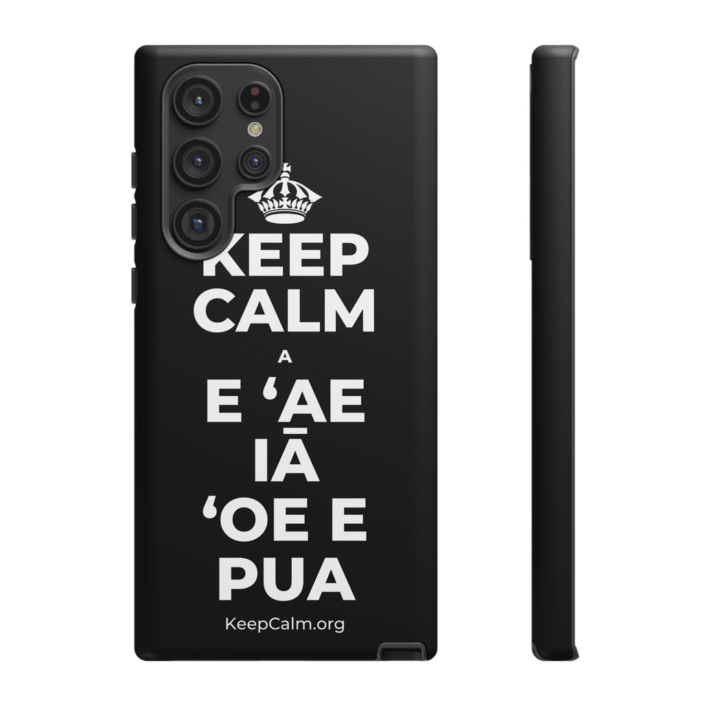 KEEP CALM A E ʻAE IĀ ʻOE E PUA Phone Case
