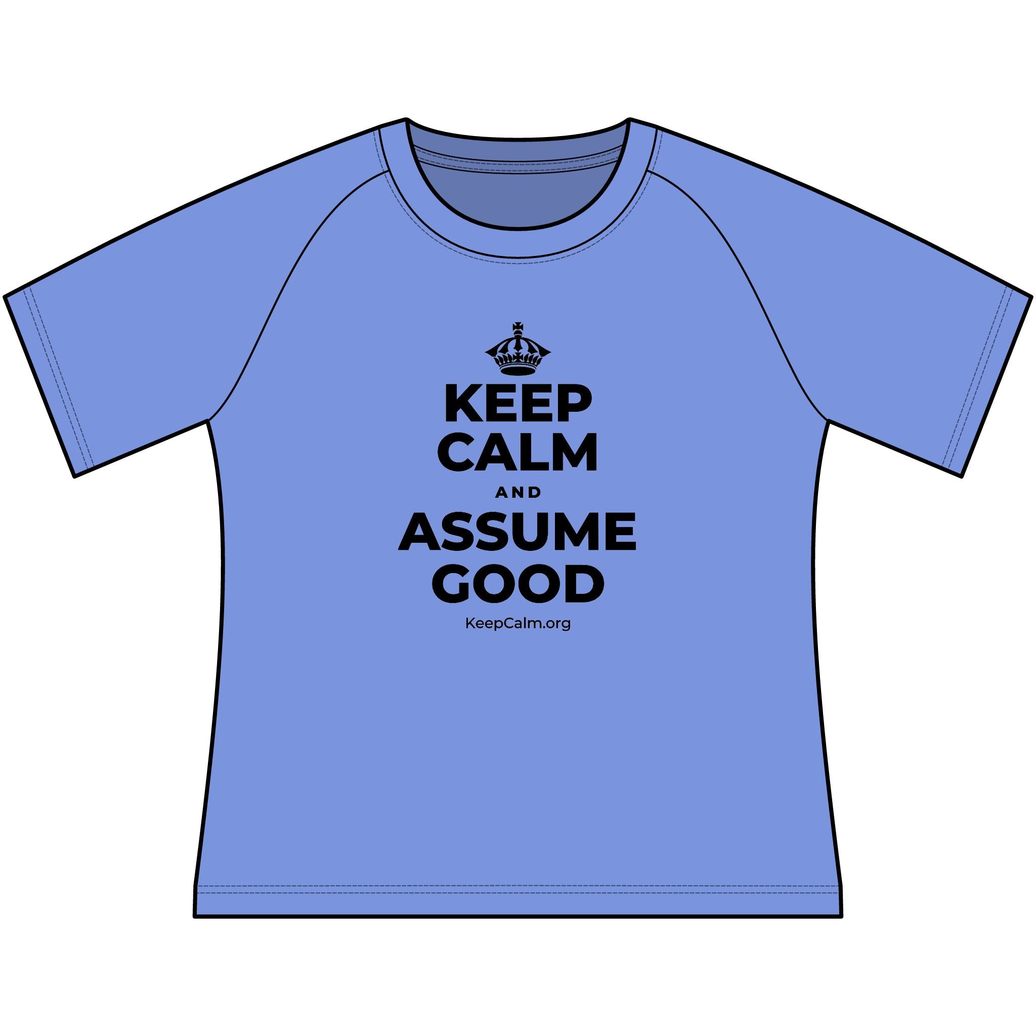 KEEP CALM AND ASSUME GOOD Women's Raglan Tee