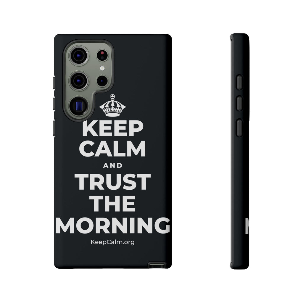 KEEP CALM AND TRUST THE MORNING Phone Case (Dark)