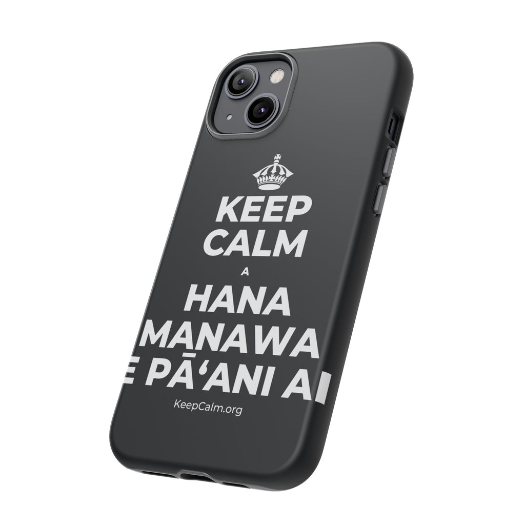KEEP CALM A HANA MANAWA E PĀʻANI AI Phone Case (Dark)