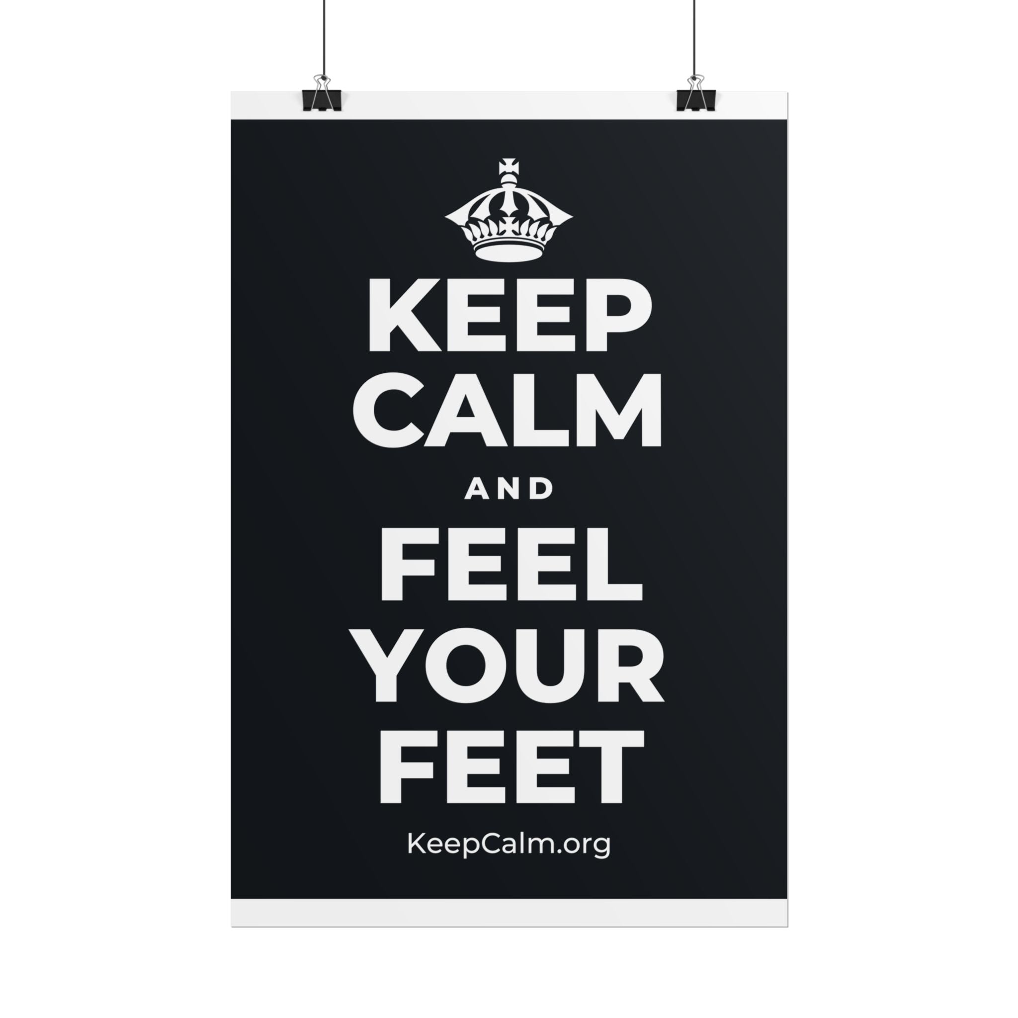 KEEP CALM AND FEEL YOUR FEET Poster (Dark)
