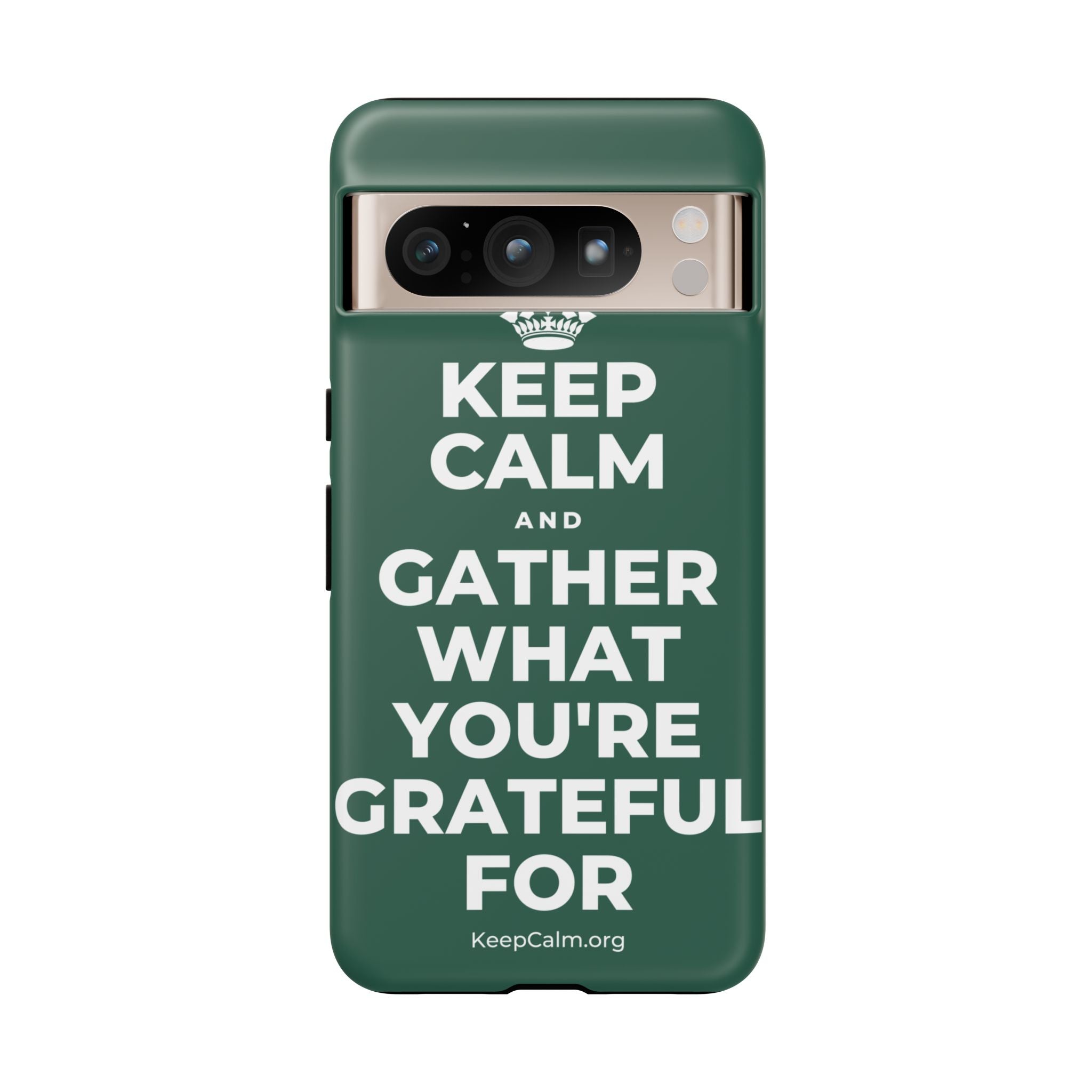KEEP CALM AND GATHER WHAT YOU'RE GRATEFUL FOR Phone Case