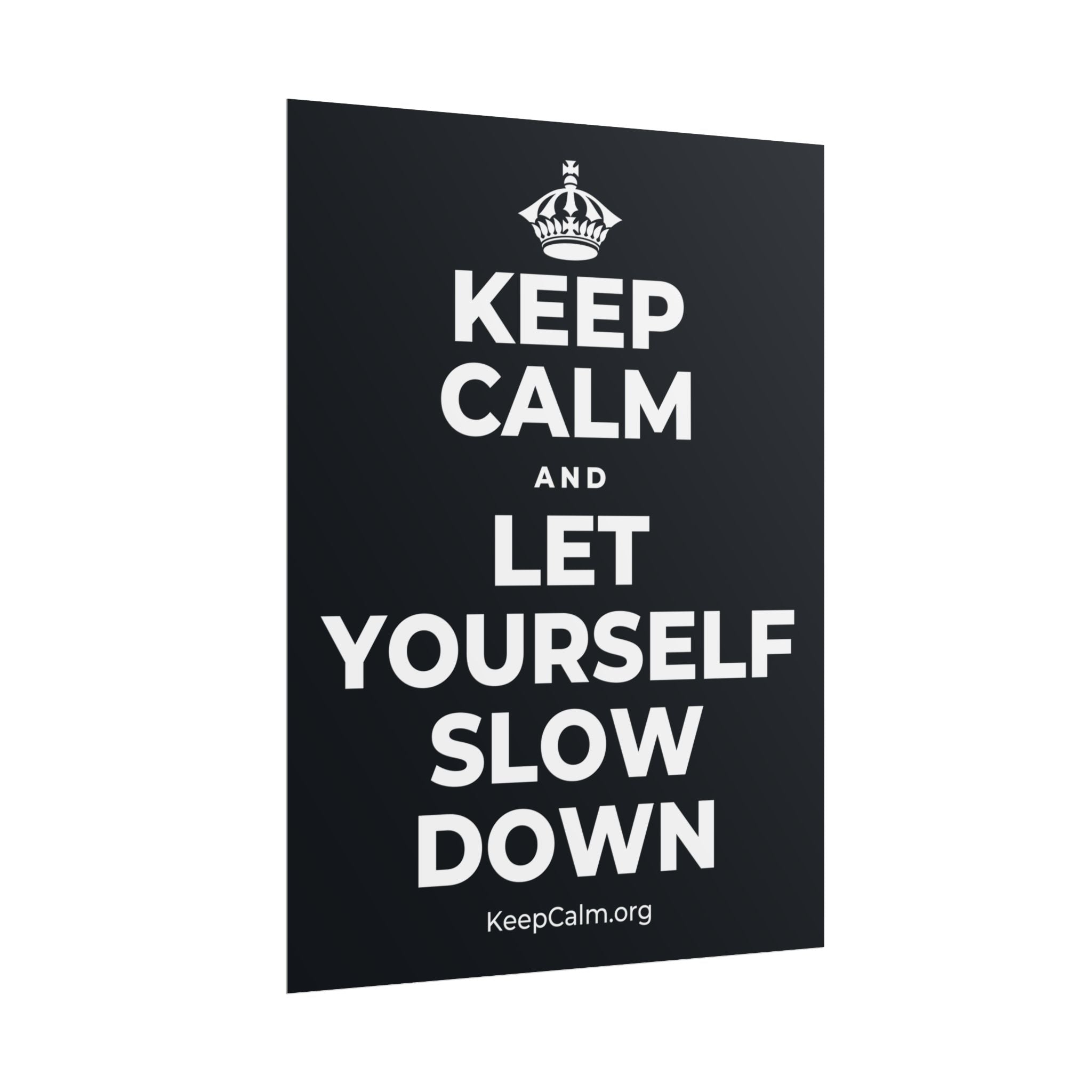 KEEP CALM AND LET YOURSELF SLOW DOWN Poster (Dark)