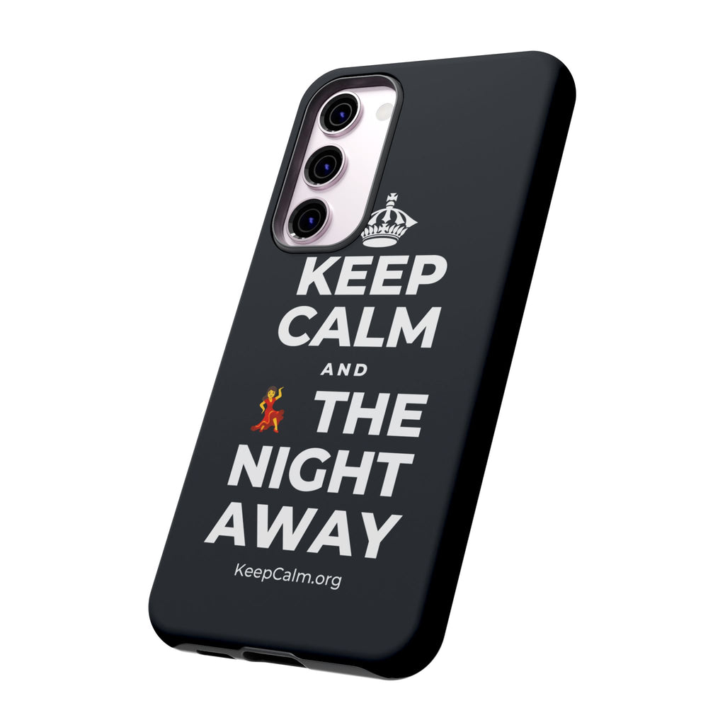 KEEP CALM AND 💃 THE NIGHT AWAY Phone Case (Dark)