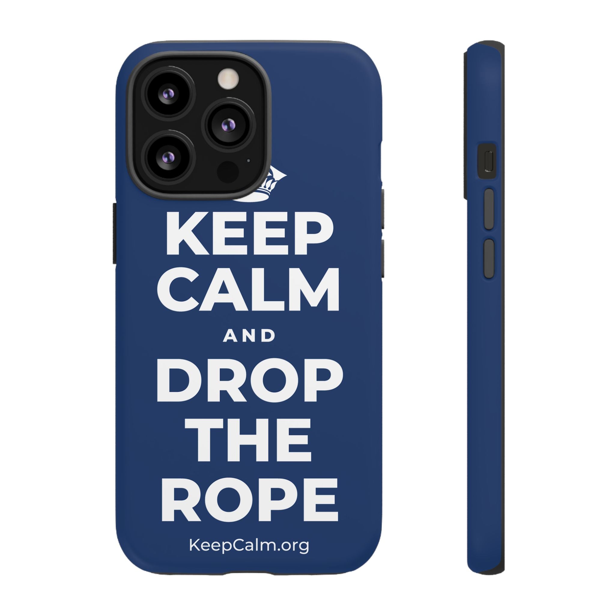 KEEP CALM AND DROP THE ROPE Phone Case