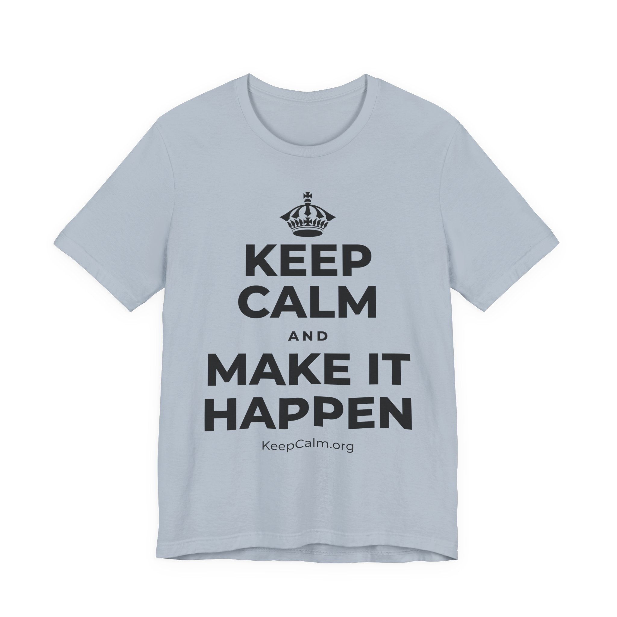 KEEP CALM AND MAKE IT HAPPEN T-Shirt (White–Asphalt)