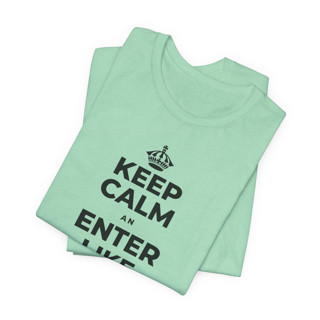 KEEP CALM AN ENTER LIKE SAY YOU BELONG T-Shirt (Baby Blue–Silver)