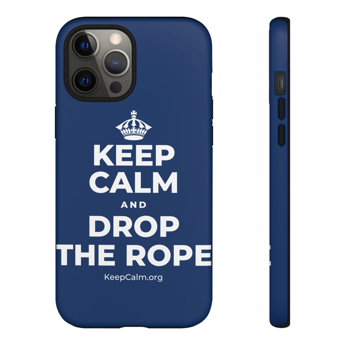KEEP CALM AND DROP THE ROPE Phone Case