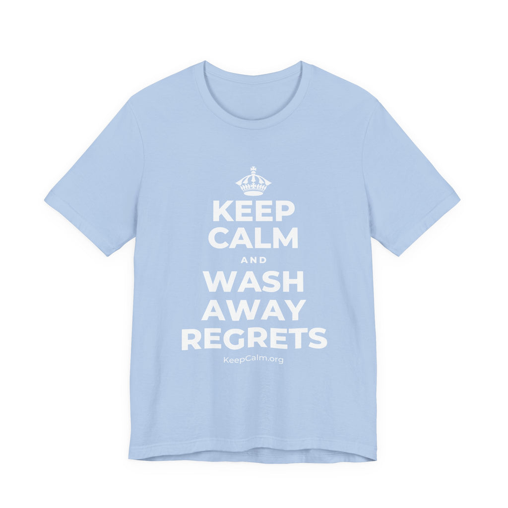 KEEP CALM AND WASH AWAY REGRETS T-Shirt (Baby Blue–Silver)
