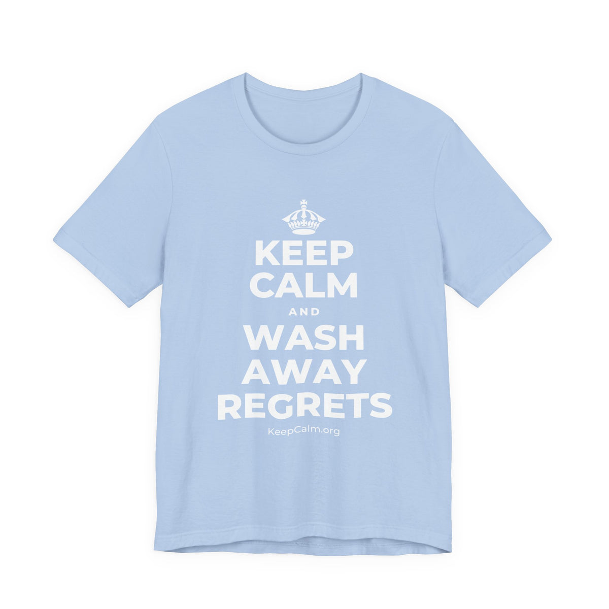 KEEP CALM AND WASH AWAY REGRETS T-Shirt (Baby Blue–Silver)