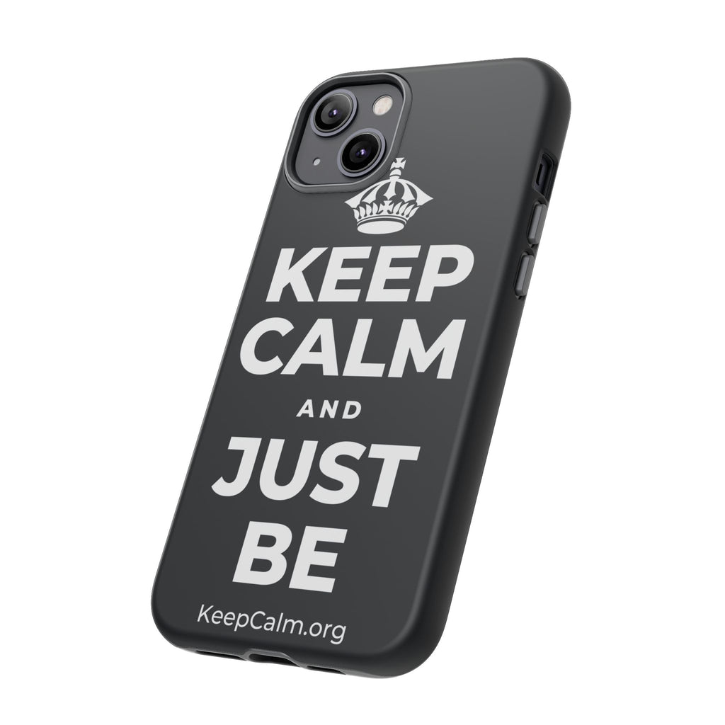 KEEP CALM AND JUST BE Phone Case (Dark)