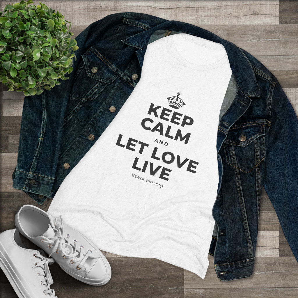 KEEP CALM AND LET LOVE LIVE Women's Tri-Blend Tee