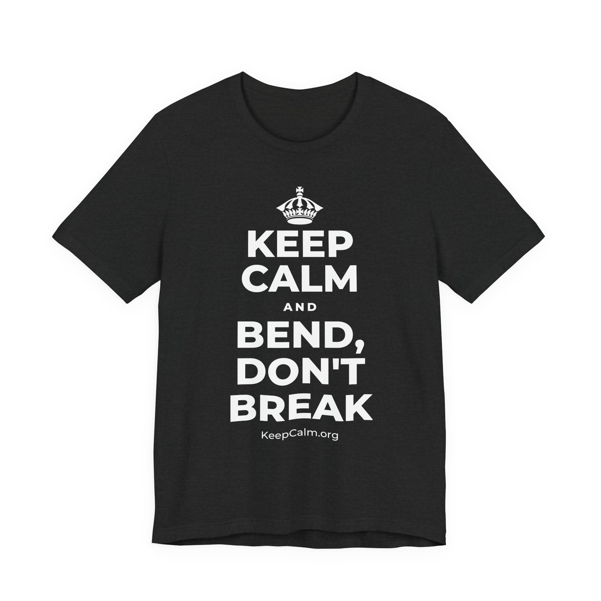 KEEP CALM AND BEND, DON'T BREAK T-Shirt (White–Asphalt)