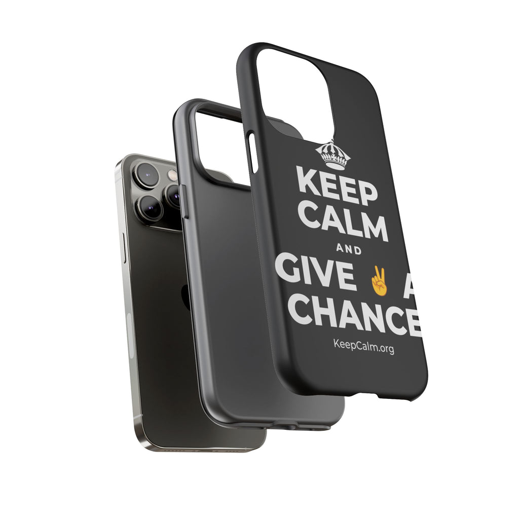 KEEP CALM AND GIVE ✌️ A CHANCE Phone Case