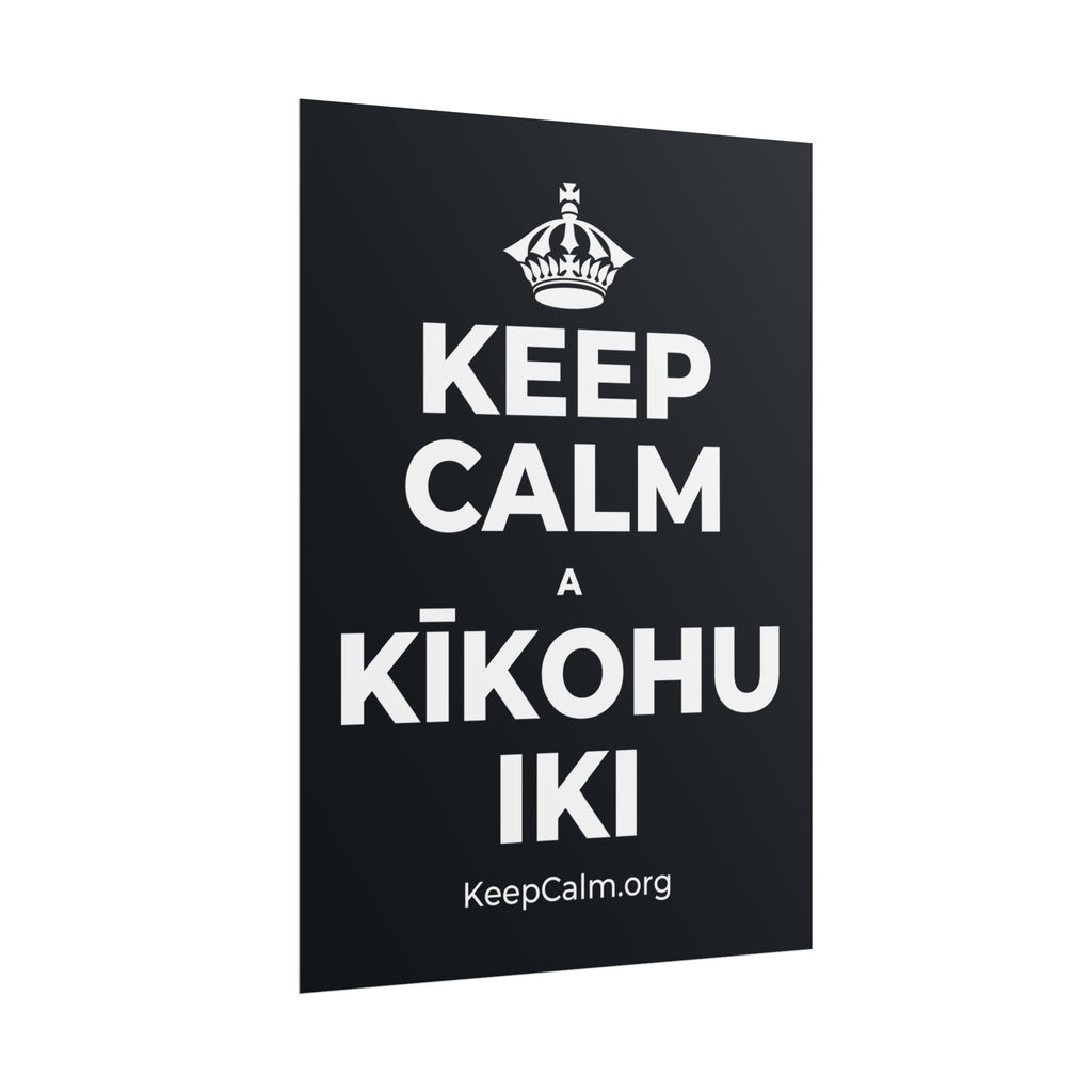 KEEP CALM A KĪKOHU IKI Poster (Dark)
