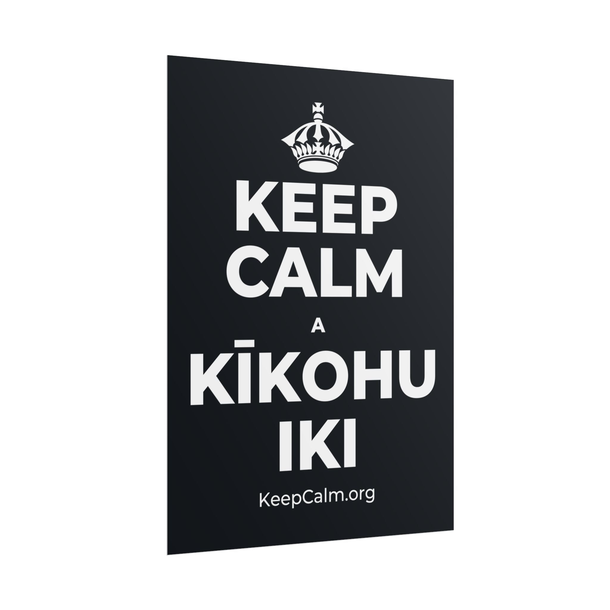 KEEP CALM A KĪKOHU IKI Poster (Dark)