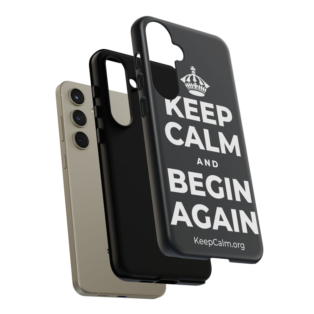 KEEP CALM AND BEGIN AGAIN Phone Case (Dark)