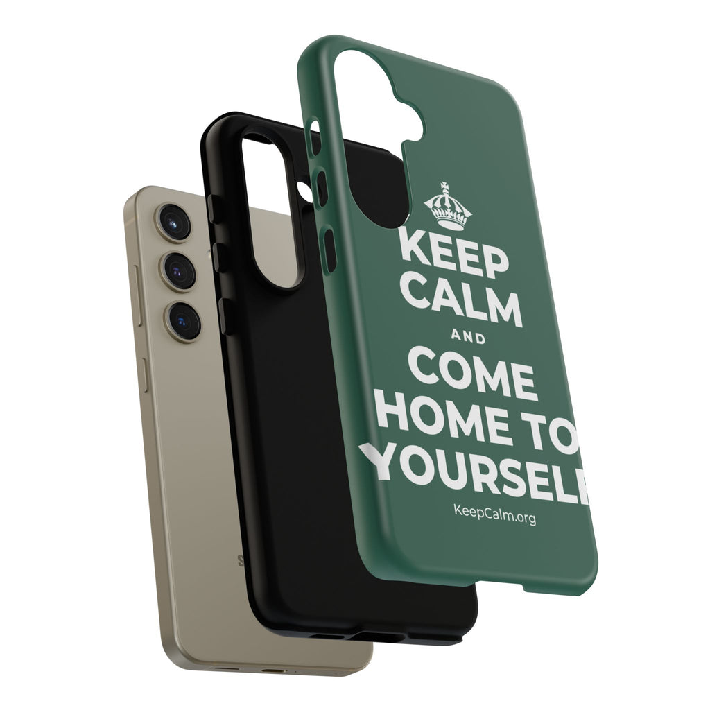 KEEP CALM AND COME HOME TO YOURSELF Phone Case