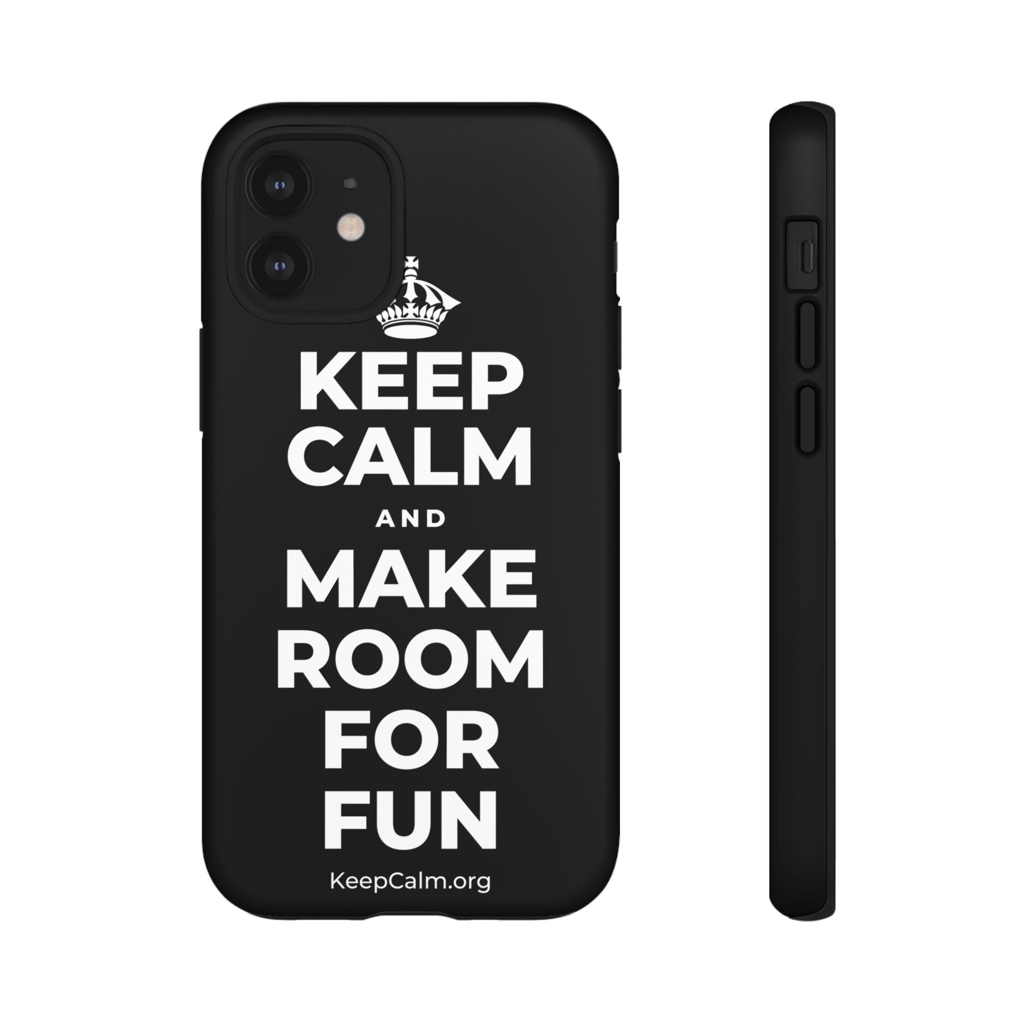 KEEP CALM AND MAKE ROOM FOR FUN Phone Case