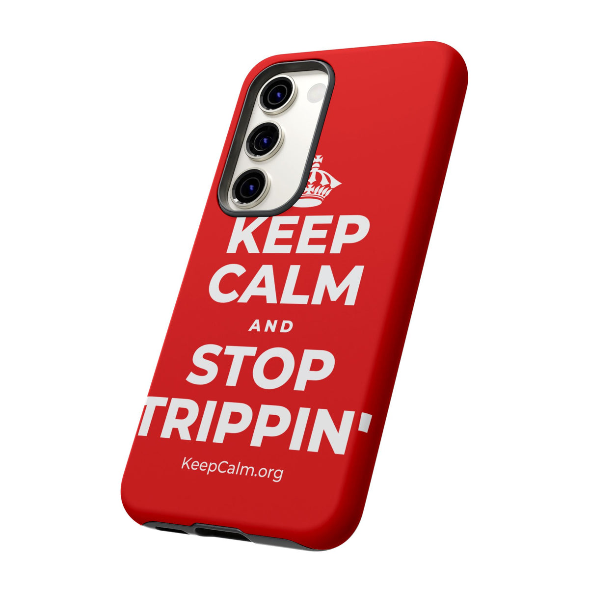 KEEP CALM AND STOP TRIPPIN' Phone Case