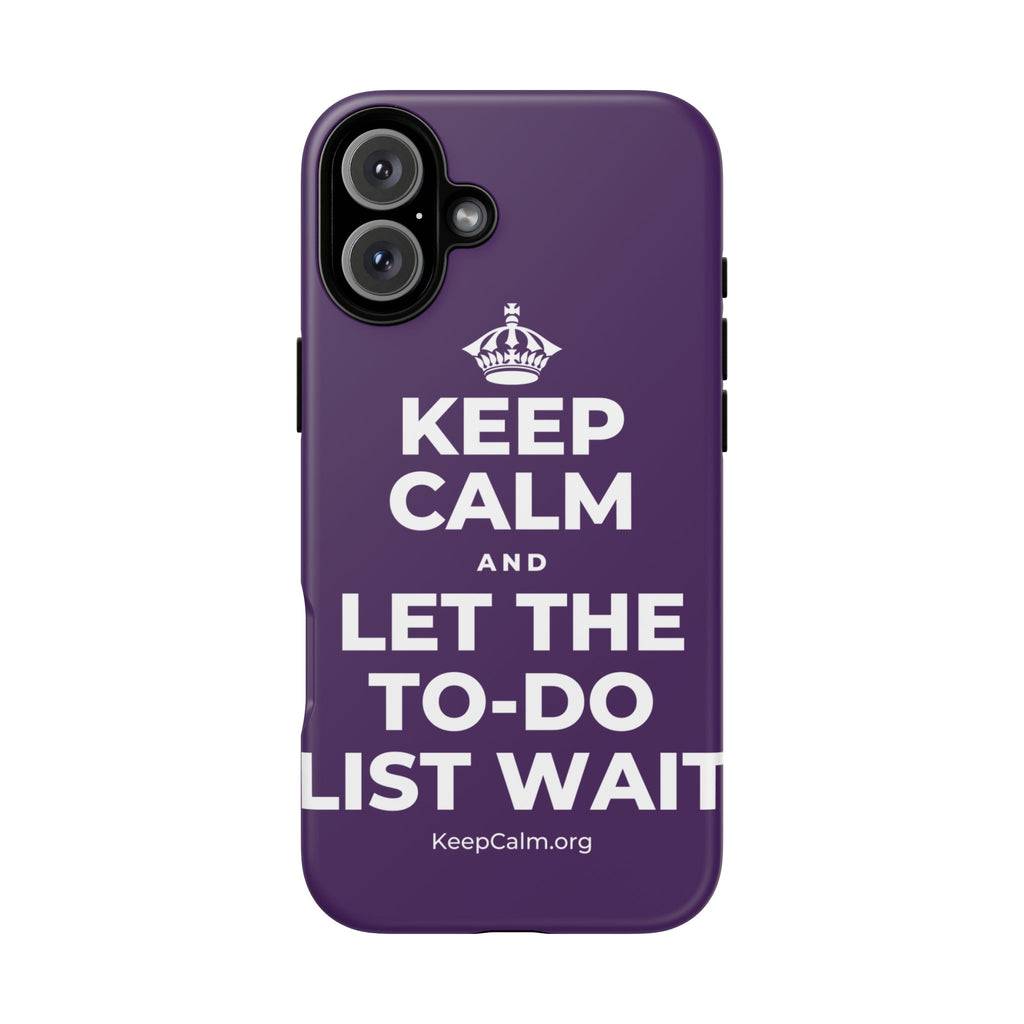KEEP CALM AND LET THE TO-DO LIST WAIT Phone Case