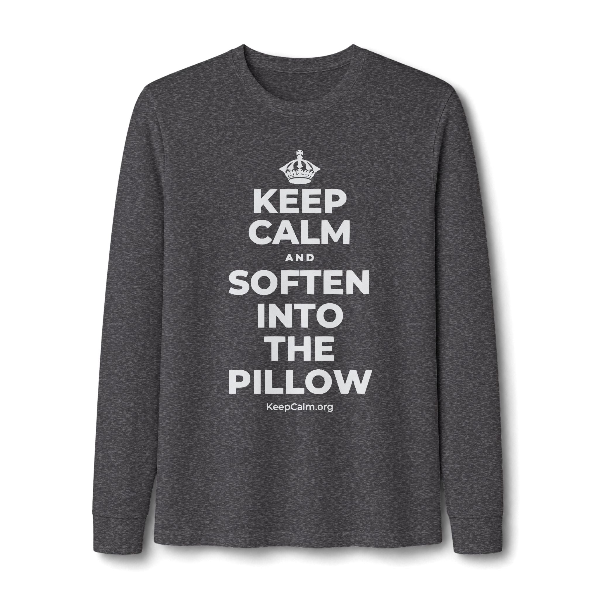 KEEP CALM AND SOFTEN INTO THE PILLOW Long Sleeve Tee