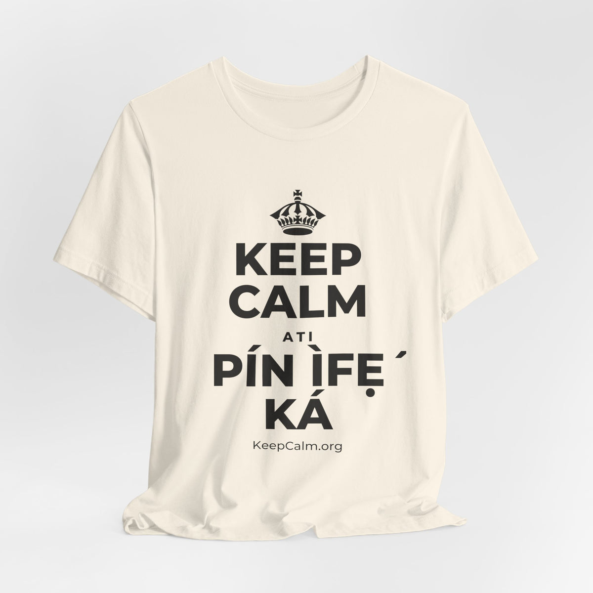 KEEP CALM ATI PÍN ÌFẸ́ KÁ T-Shirt (White–Asphalt)