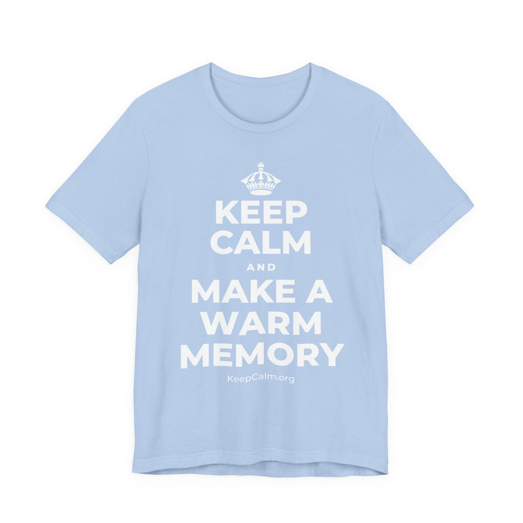 KEEP CALM AND MAKE A WARM MEMORY T-Shirt (Baby Blue–Silver)