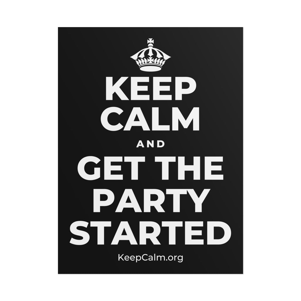 KEEP CALM AND GET THE PARTY STARTED Poster