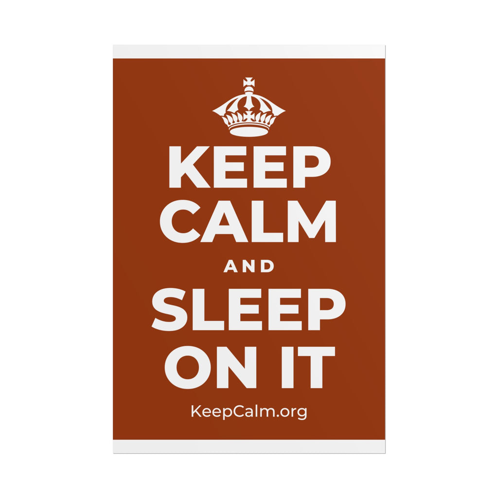 KEEP CALM AND SLEEP ON IT Poster