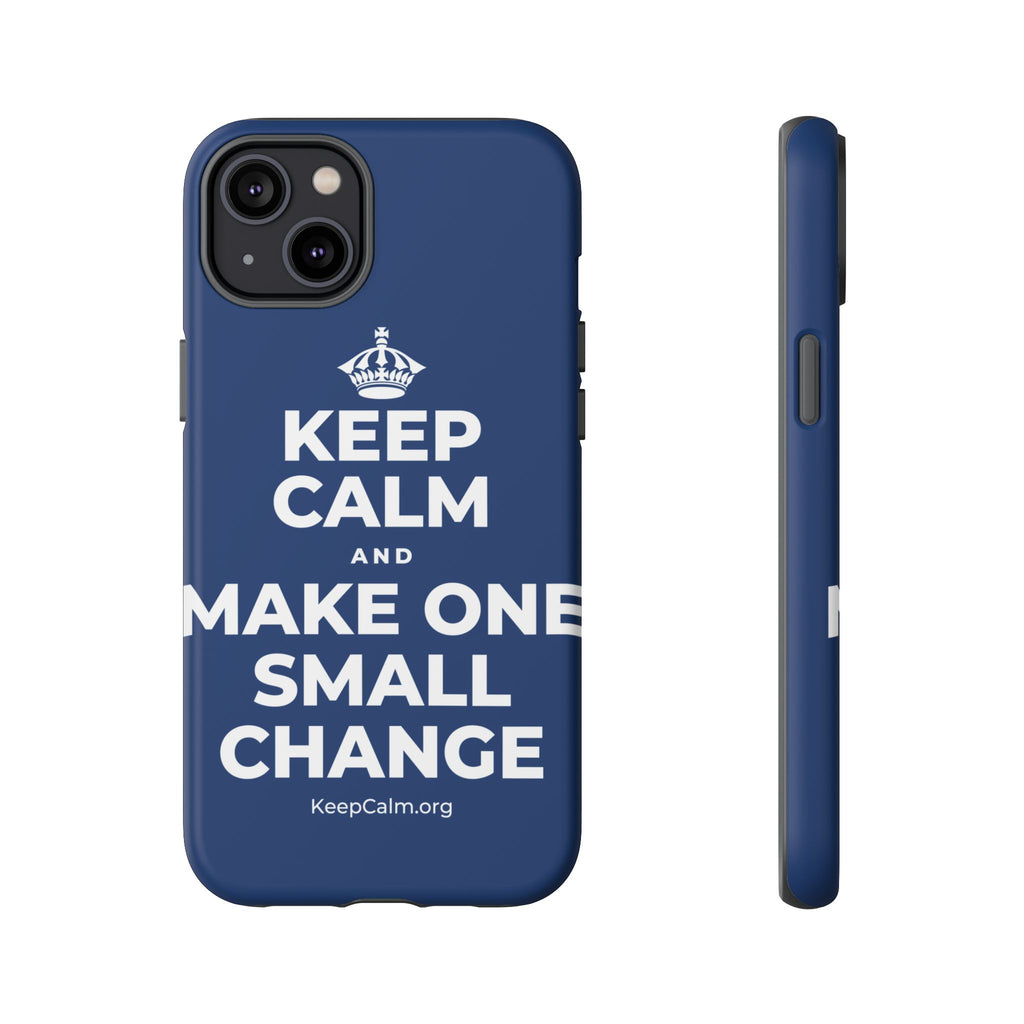 KEEP CALM AND MAKE ONE SMALL CHANGE Phone Case