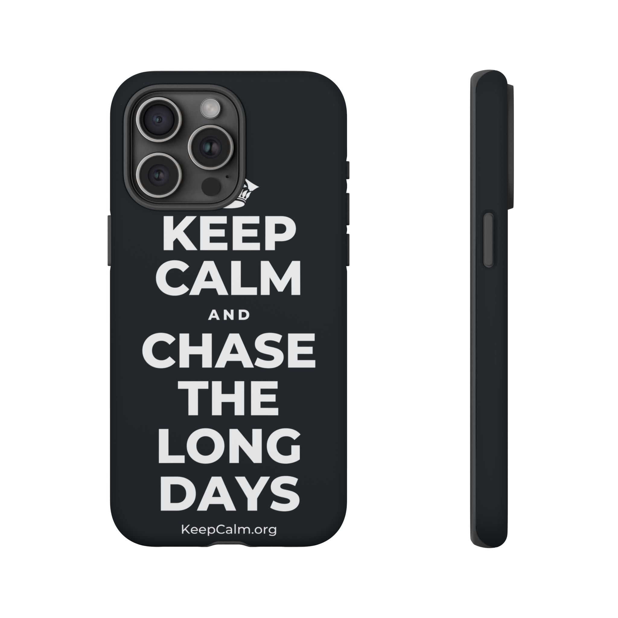 KEEP CALM AND CHASE THE LONG DAYS Phone Case (Dark)