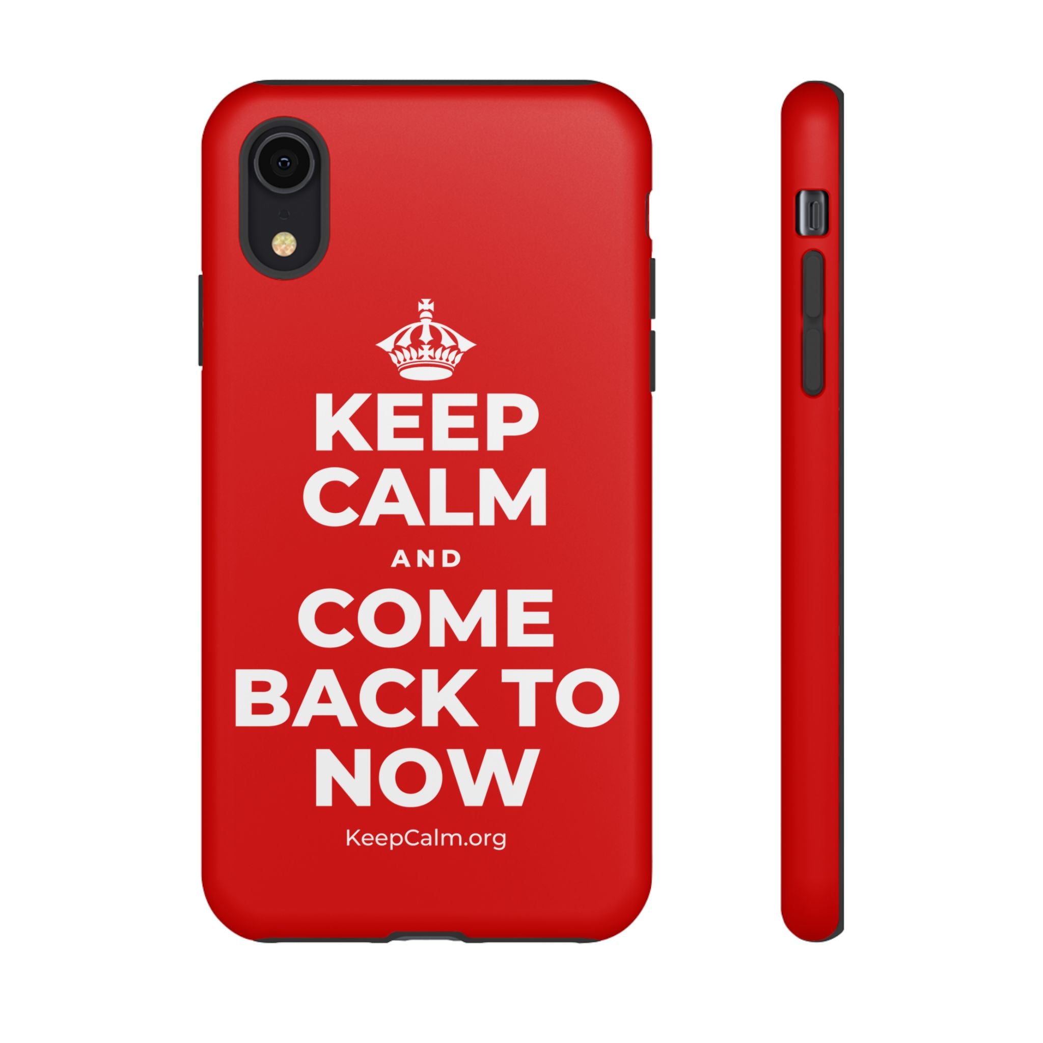 KEEP CALM AND COME BACK TO NOW Phone Case