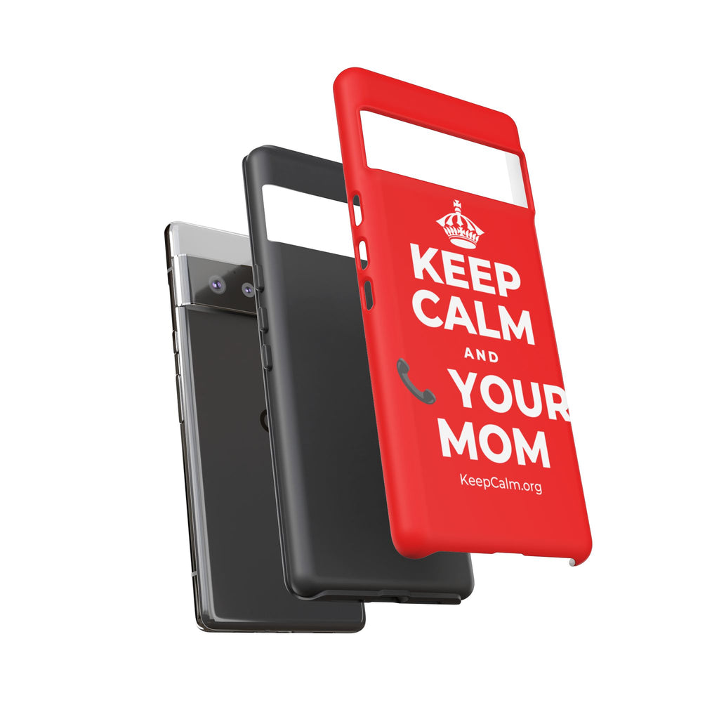 KEEP CALM AND 📞 YOUR MOM Phone Case
