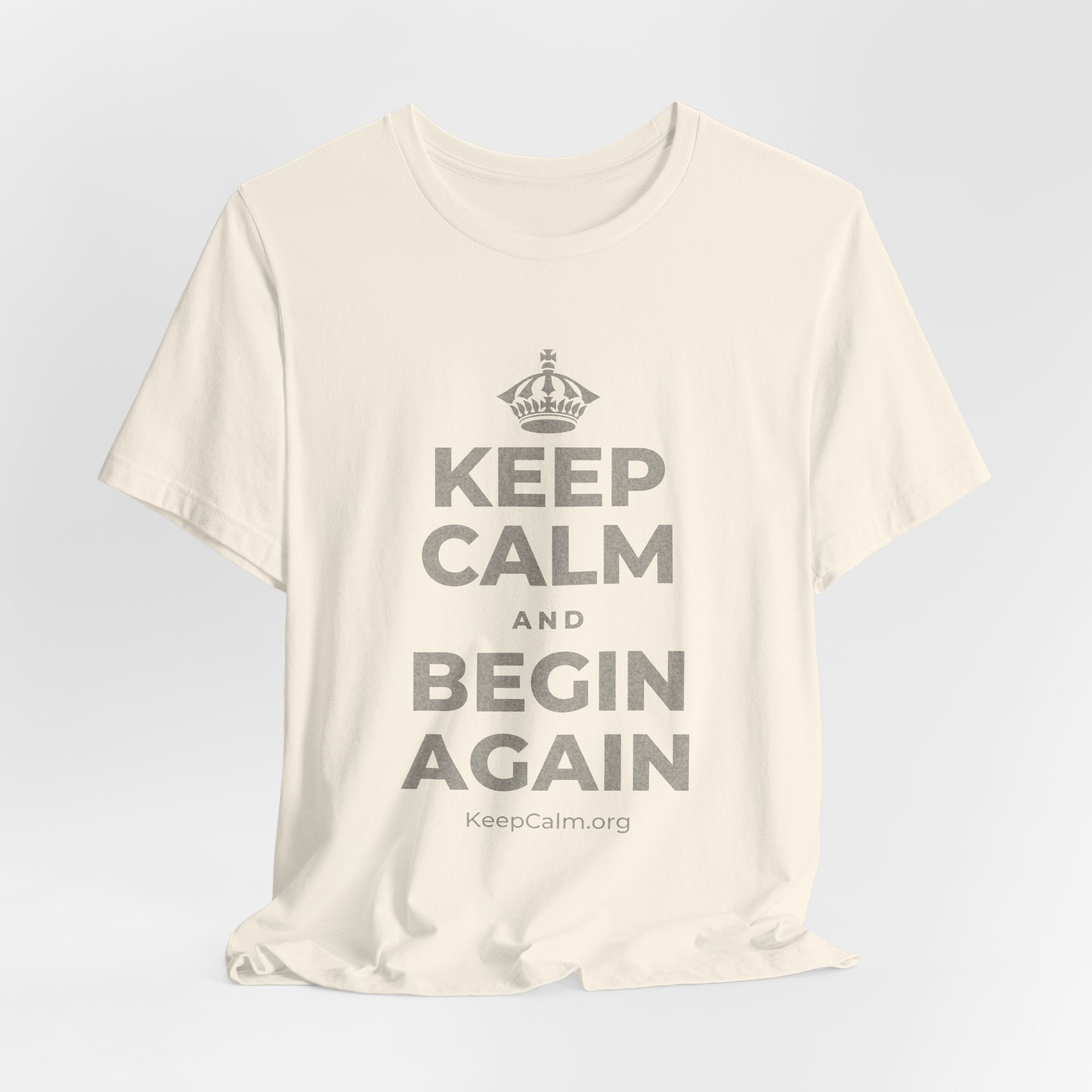 KEEP CALM AND BEGIN AGAIN T-Shirt (White–Asphalt)