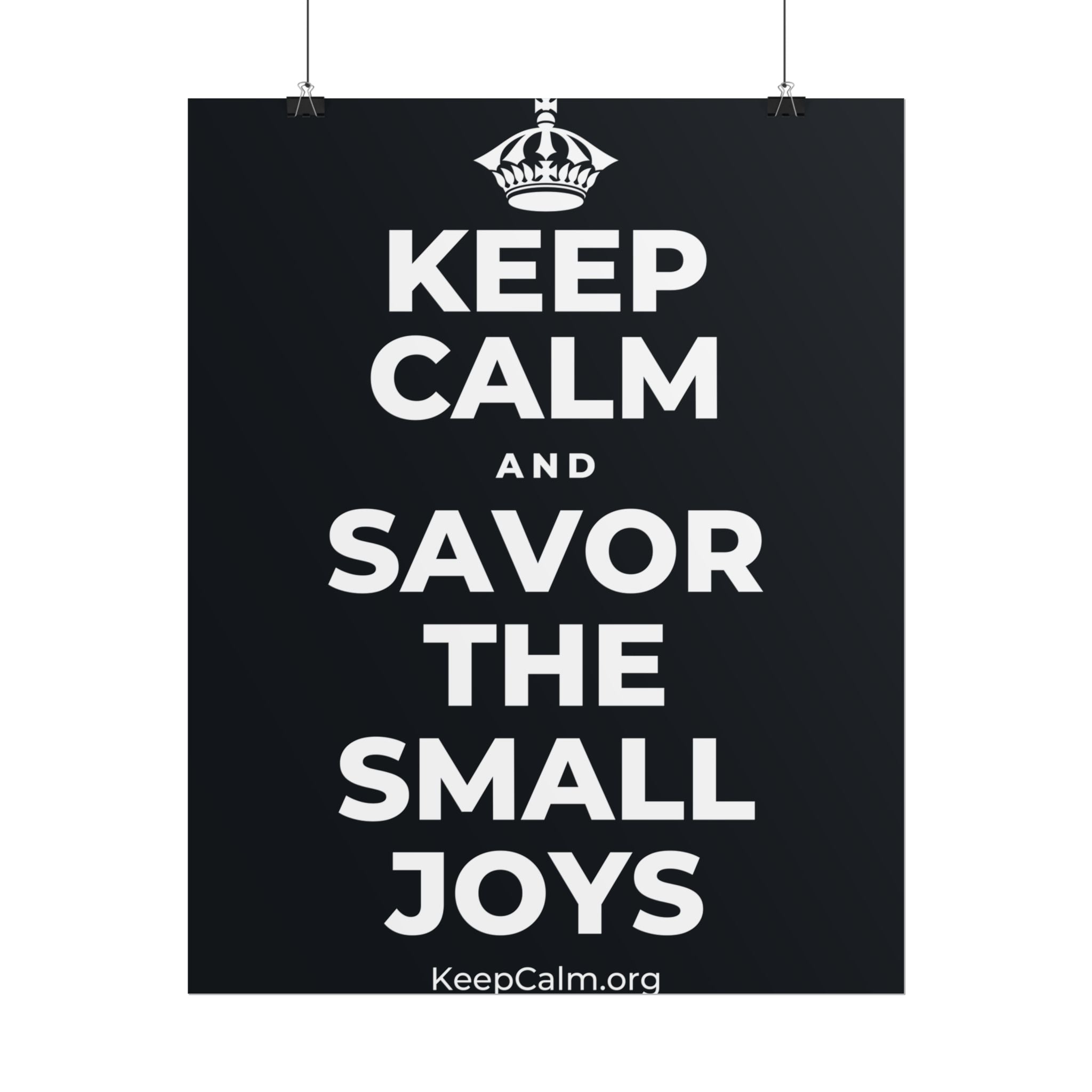 KEEP CALM AND SAVOR THE SMALL JOYS Poster (Dark)