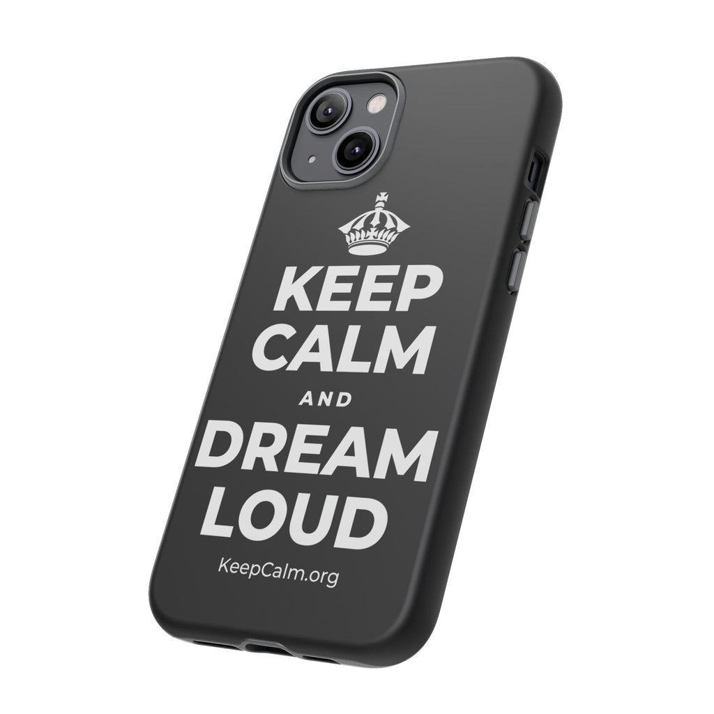 KEEP CALM AND DREAM LOUD Phone Case