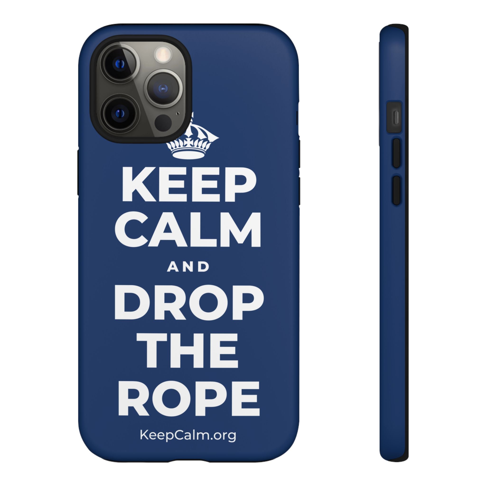 KEEP CALM AND DROP THE ROPE Phone Case