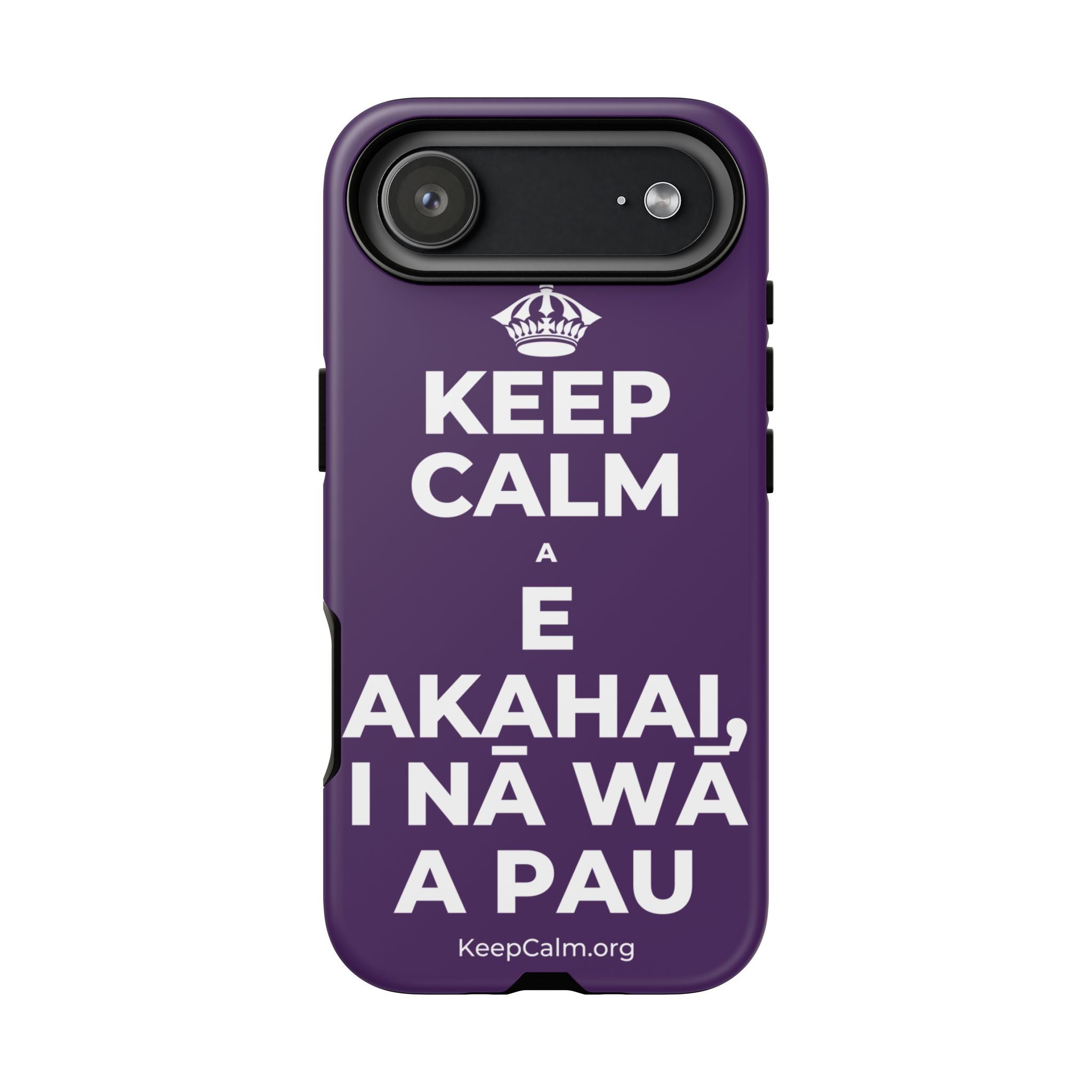 KEEP CALM A E AKAHAI, I NĀ WĀ A PAU Phone Case
