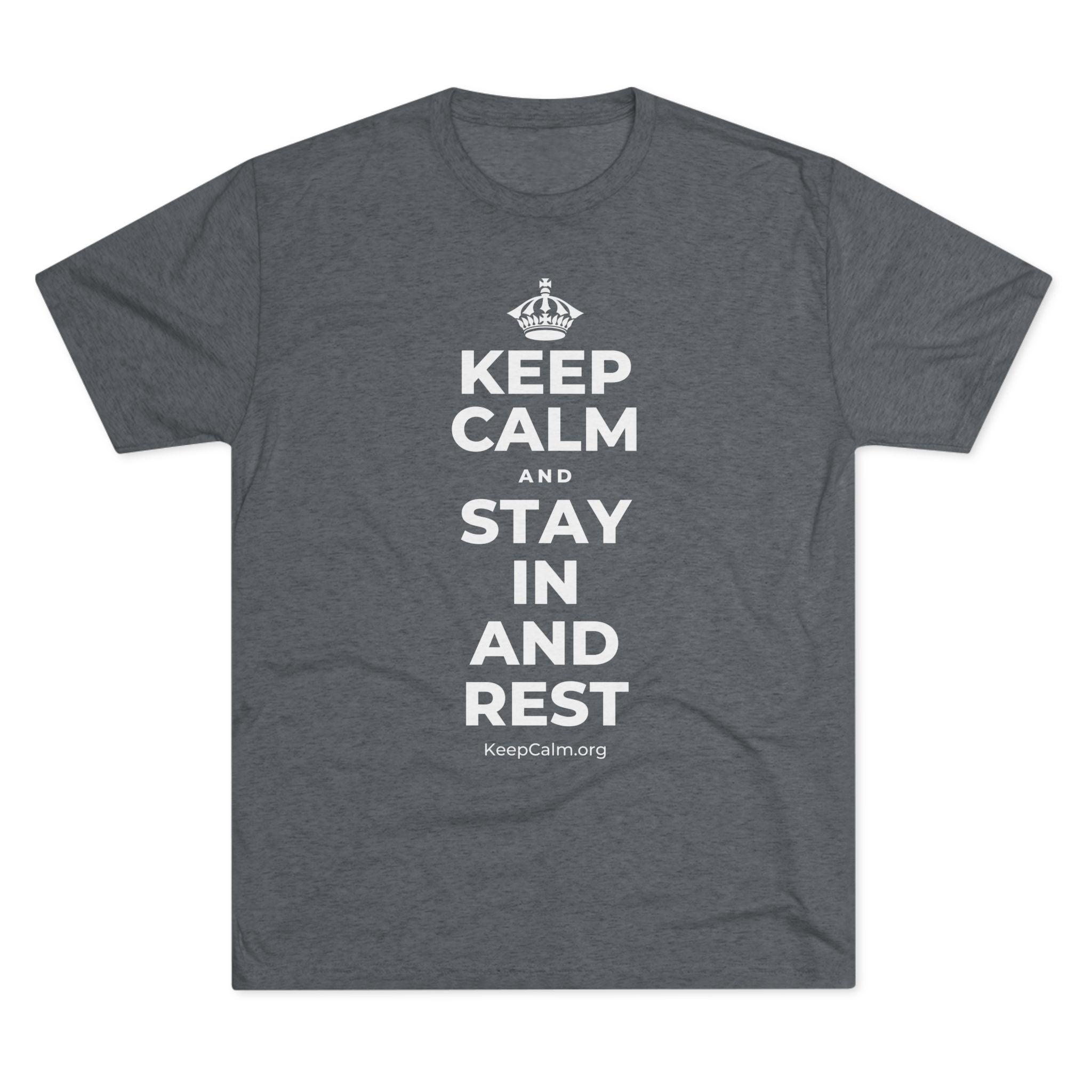 KEEP CALM AND STAY IN AND REST Tri-Blend Tee