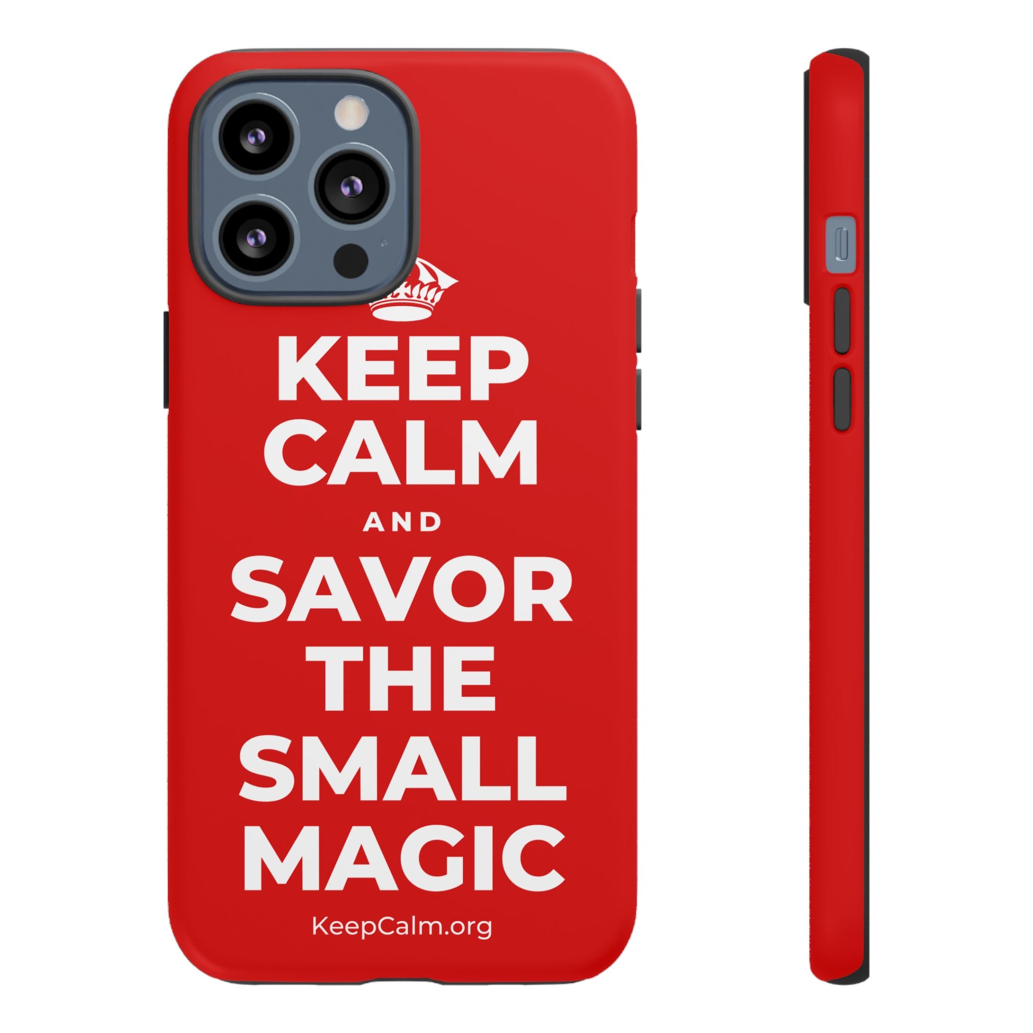 KEEP CALM AND SAVOR THE SMALL MAGIC Phone Case