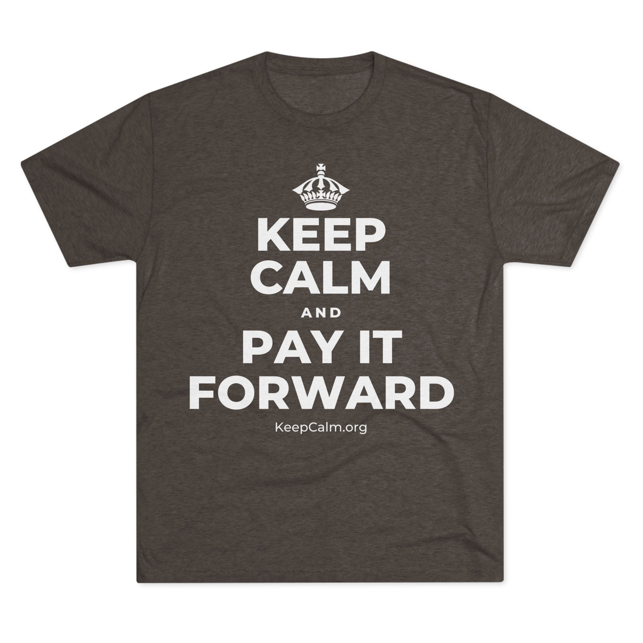 KEEP CALM AND PAY IT FORWARD Tri-Blend Tee