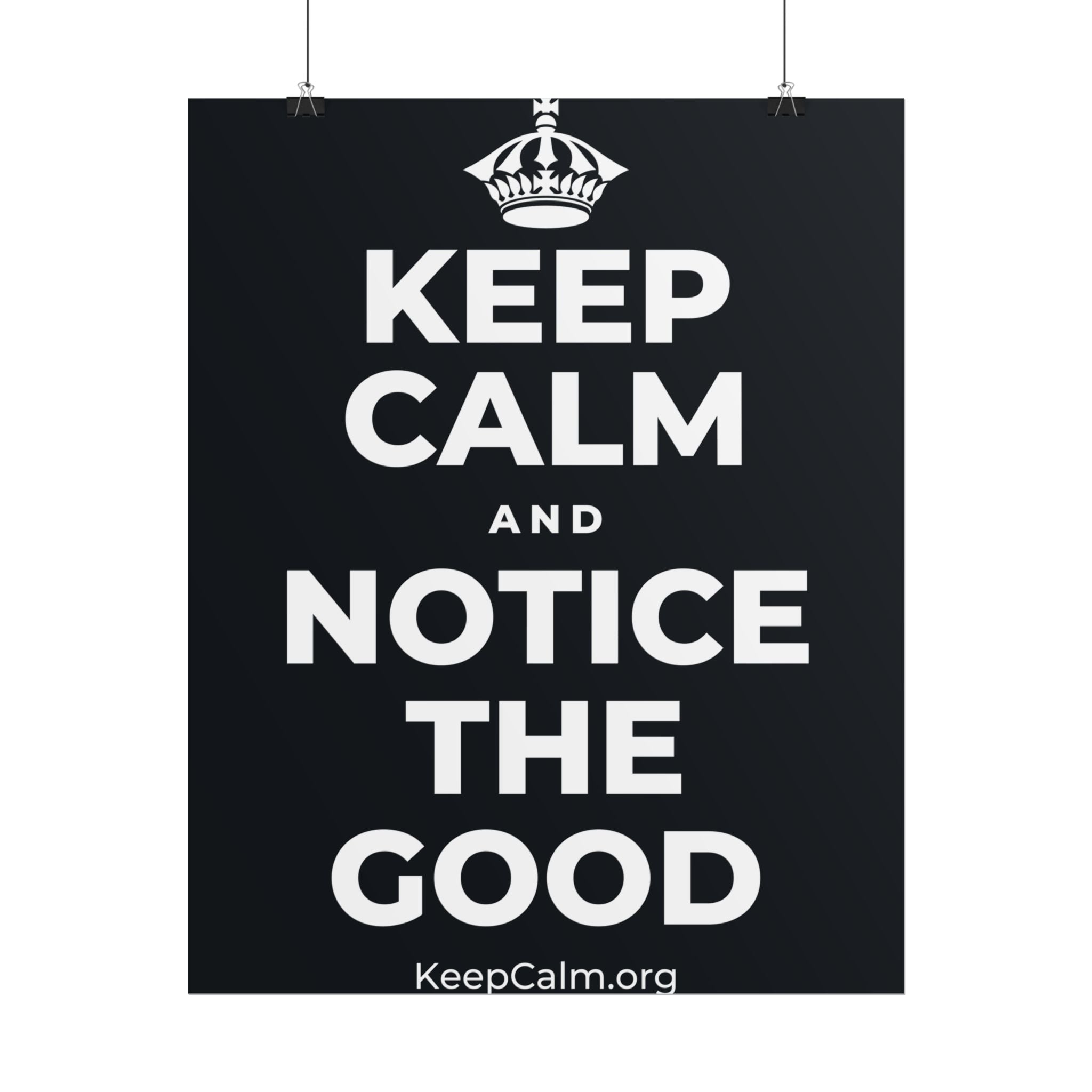 KEEP CALM AND NOTICE THE GOOD Poster (Dark)