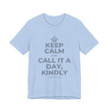 KEEP CALM AND CALL IT A DAY, KINDLY T-Shirt (Baby Blue–Silver)